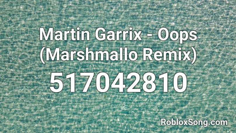 Martin Garrix - Oops (Marshmallo Remix) Roblox ID