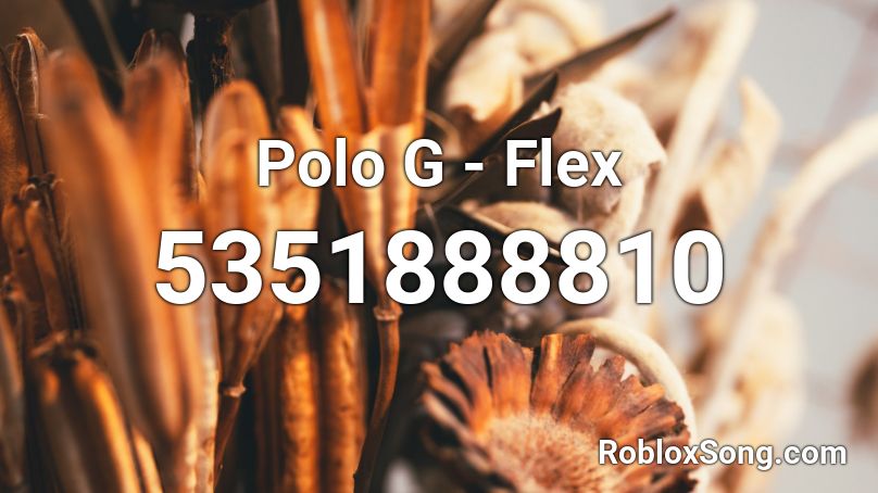 Polo G Flex Roblox Id Roblox Music Codes - flex roblox id