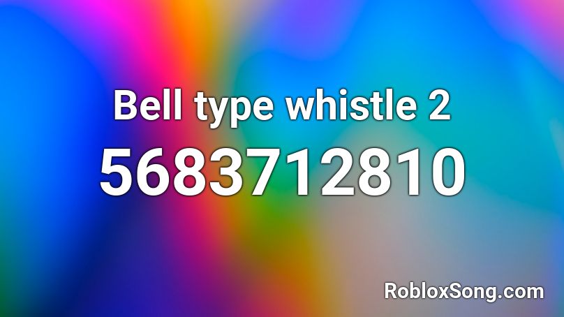 Bell type whistle 2 Roblox ID