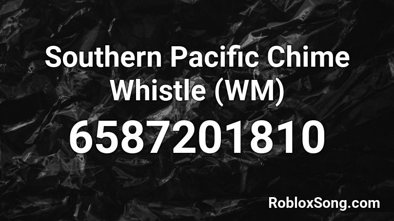 Southern Pacific Chime Whistle (WM) Roblox ID