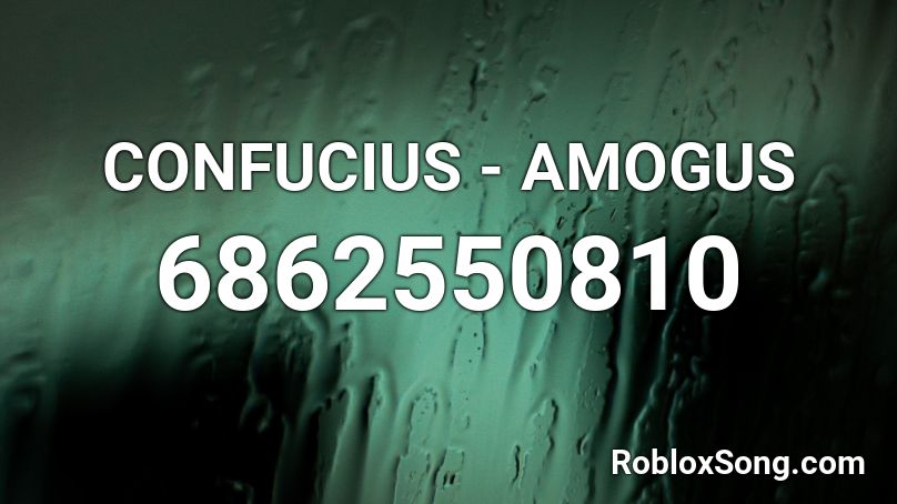 CONFUCIUS - AMOGUS Roblox ID