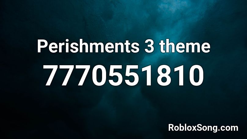 Perishments 3 theme Roblox ID