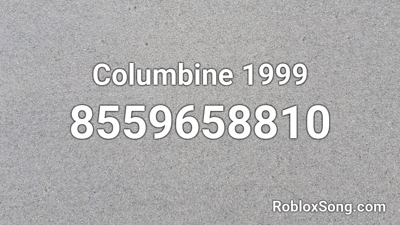 Columbine 1999 Roblox ID