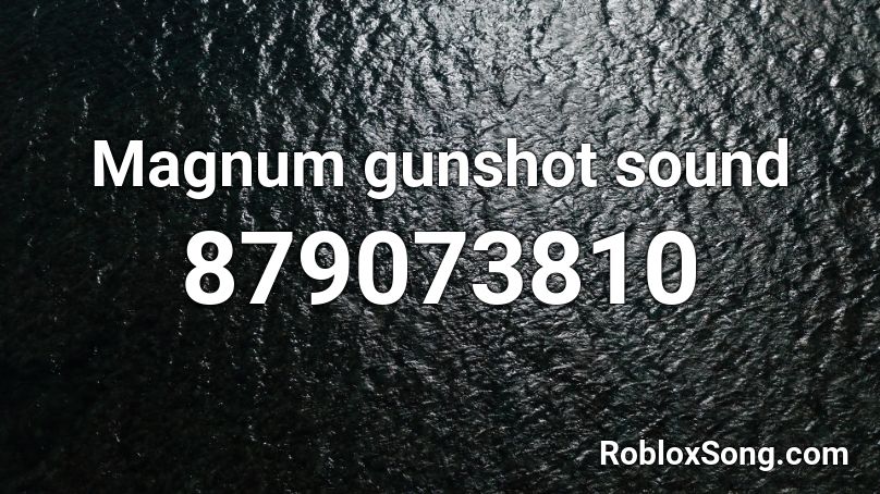 Magnum gunshot sound Roblox ID