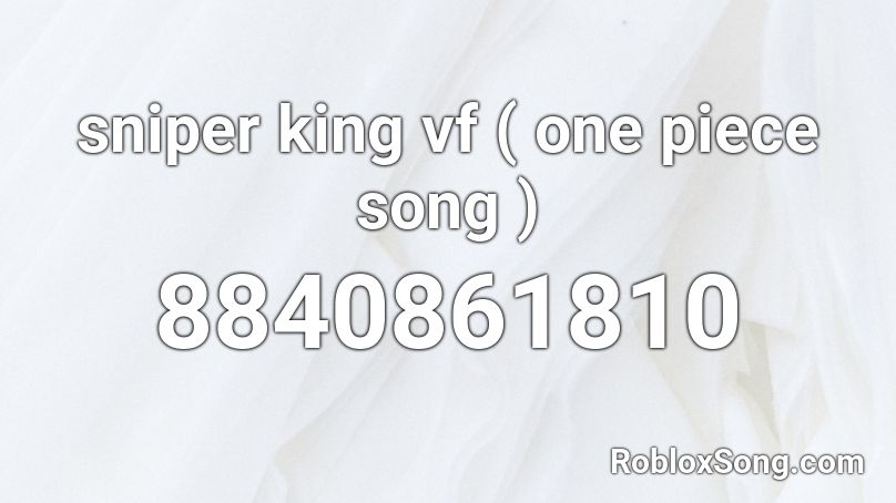 sniper king vf ( one piece song ) Roblox ID