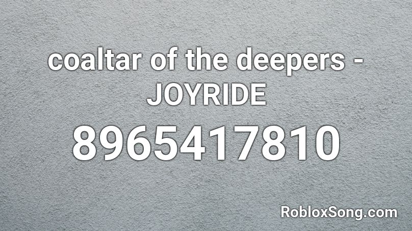 coaltar of the deepers - JOYRIDE Roblox ID