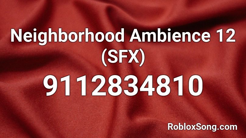 Neighborhood Ambience 12 (SFX) Roblox ID