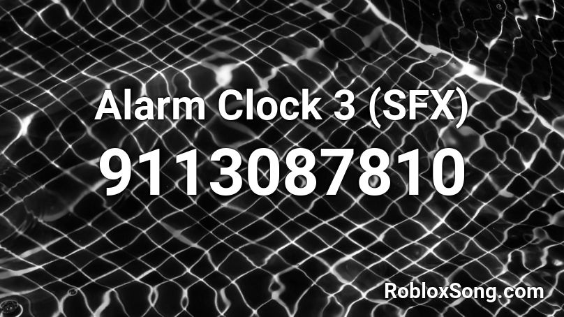 Alarm Clock 3 (SFX) Roblox ID