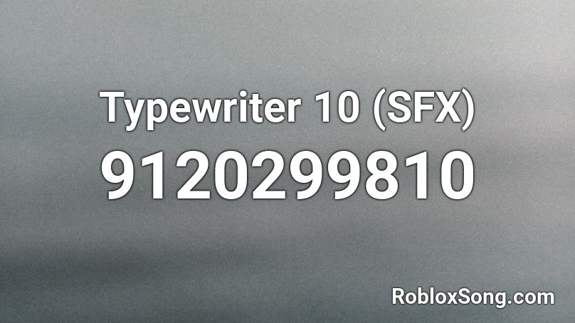 Typewriter 10 (SFX) Roblox ID