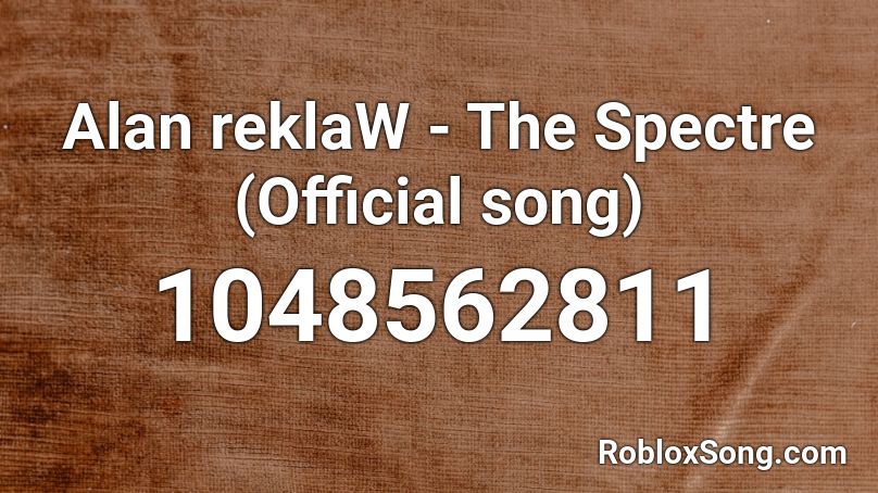 Alan reklaW - The Spectre (Official song) Roblox ID