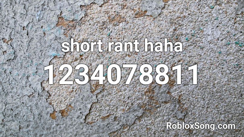 short rant haha Roblox ID