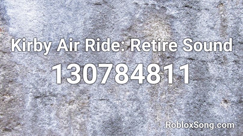 Kirby Air Ride: Retire Sound Roblox ID