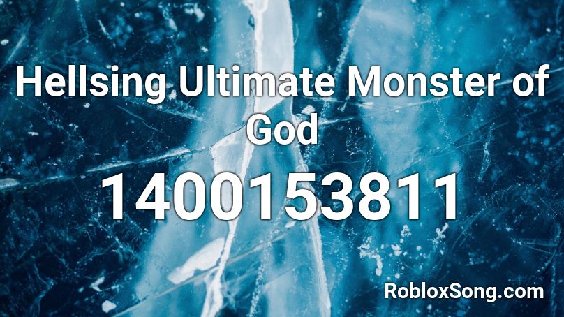 Hellsing Ultimate Monster of God Roblox ID