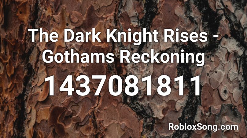 The Dark Knight Rises Gothams Reckoning Roblox Id Roblox Music Codes - dark knight roblox id