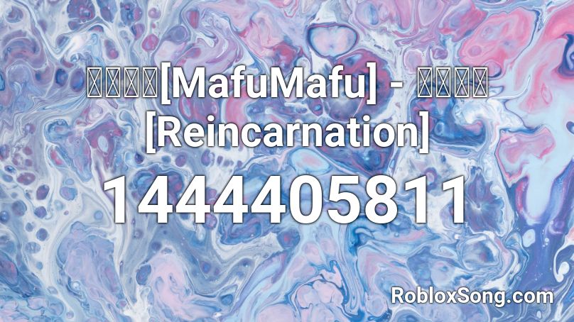 まふまふ[MafuMafu] - 輪廻転生[Reincarnation] Roblox ID