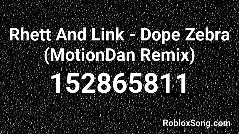 Rhett And Link - Dope Zebra (MotionDan Remix) Roblox ID