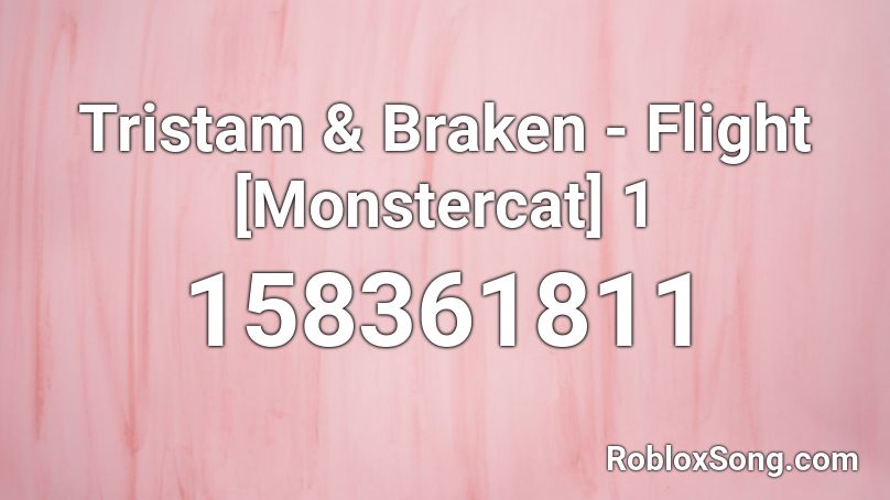 Tristam & Braken - Flight [Monstercat] 1 Roblox ID