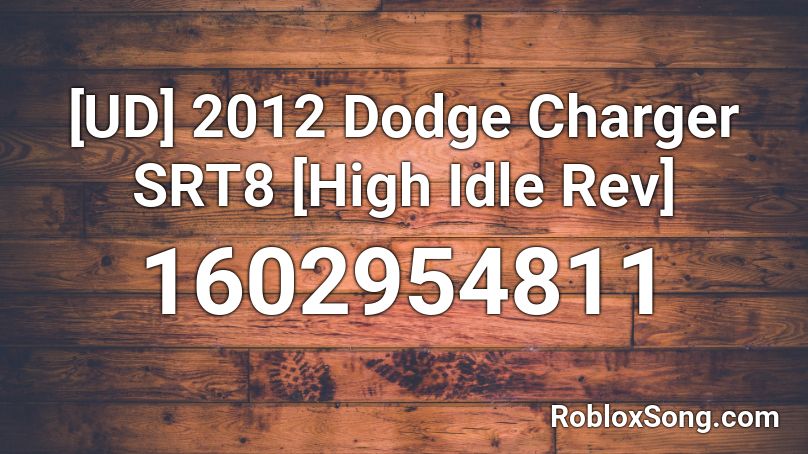 2012 Dodge Charger SRT8 [High Idle Rev] Roblox ID