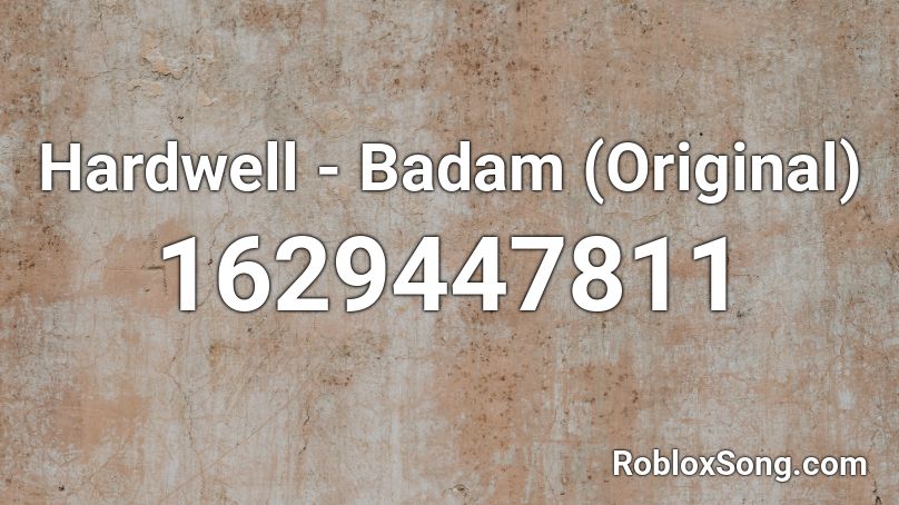 Hardwell - Badam (Original) Roblox ID