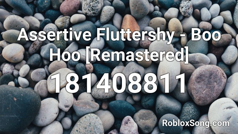 Assertive Fluttershy - Boo Hoo [Remastered] Roblox ID