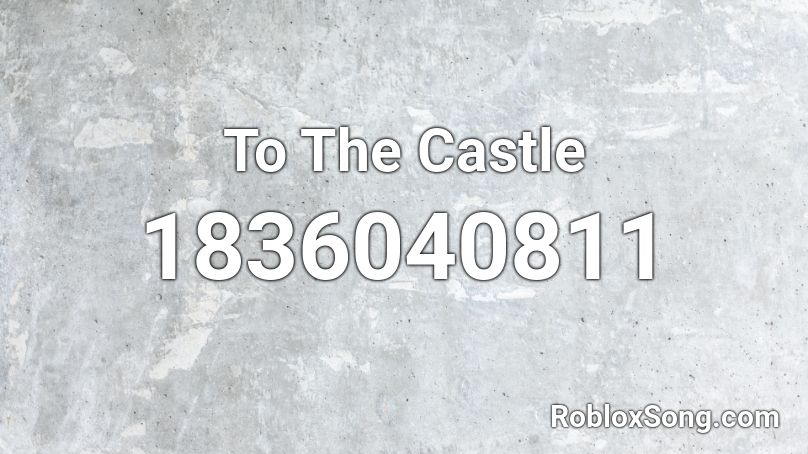 To The Castle Roblox ID