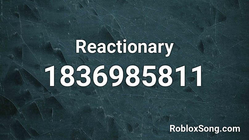 Reactionary Roblox ID