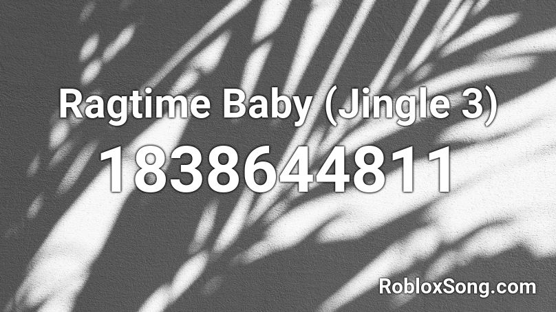 Ragtime Baby (Jingle 3) Roblox ID