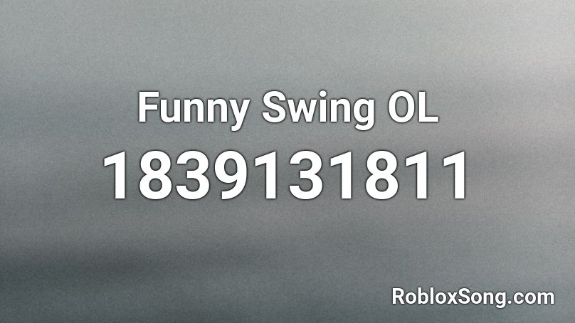 Funny Swing OL Roblox ID