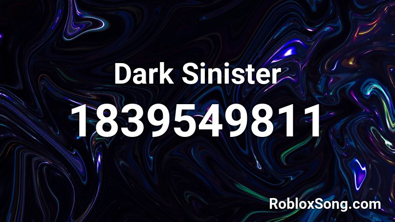 Dark Sinister Roblox ID