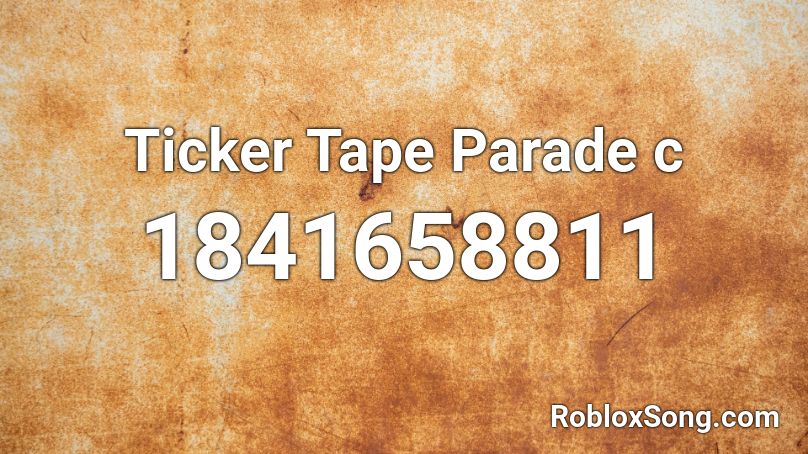 Ticker Tape Parade c Roblox ID