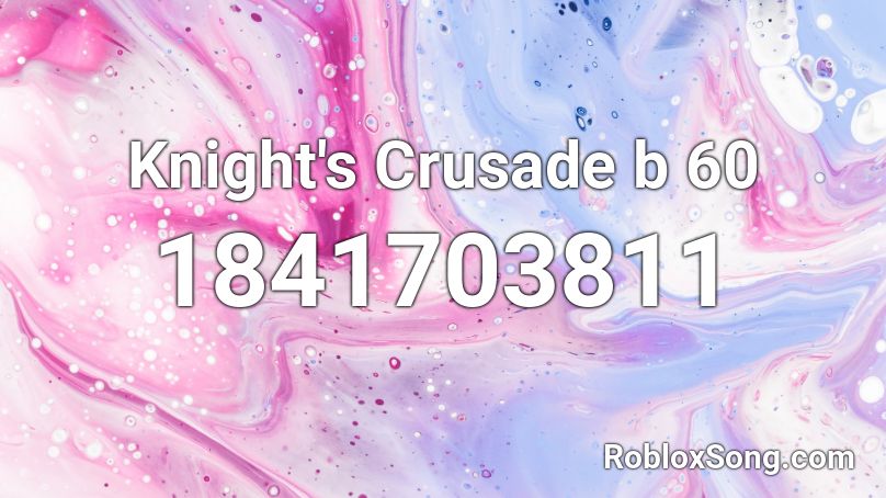 Knight's Crusade b 60 Roblox ID