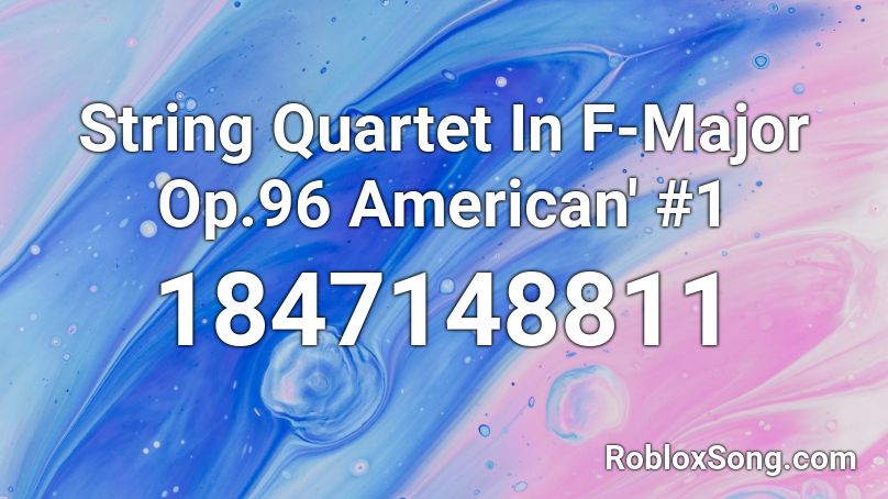 String Quartet In F-Major Op.96 American' #1 Roblox ID