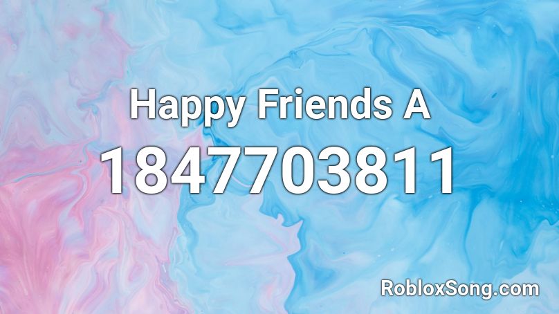 Happy Friends A Roblox ID