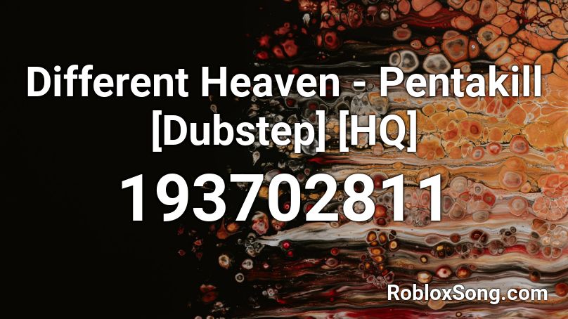 Different Heaven - Pentakill [Dubstep] [HQ] Roblox ID