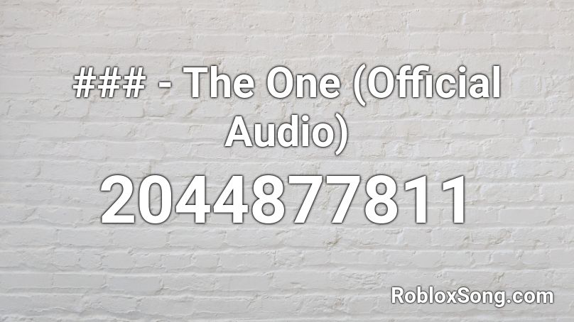 ### - The One (Official Audio) Roblox ID