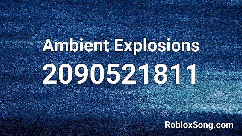 Ambient Explosions Roblox ID