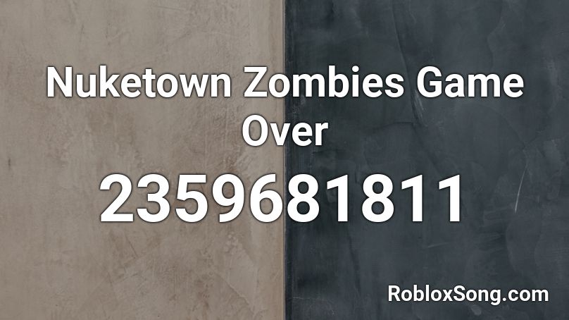 Nuketown Zombies Game Over Roblox ID