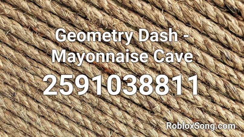 Geometry Dash - Mayonnaise Cave Roblox ID