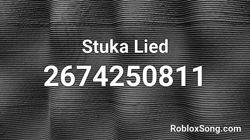 Stuka Lied Roblox ID
