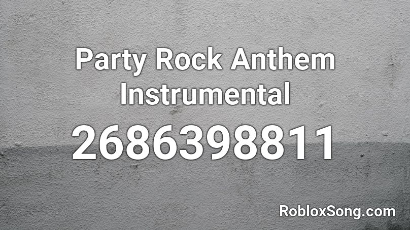 Party Rock Anthem Instrumental Roblox ID