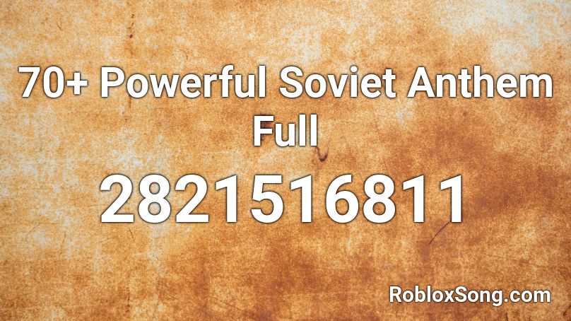 70 Powerful Soviet Anthem Full Roblox Id Roblox Music Codes - roblox song id russian anthem loud