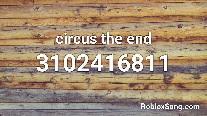 circus the end Roblox ID