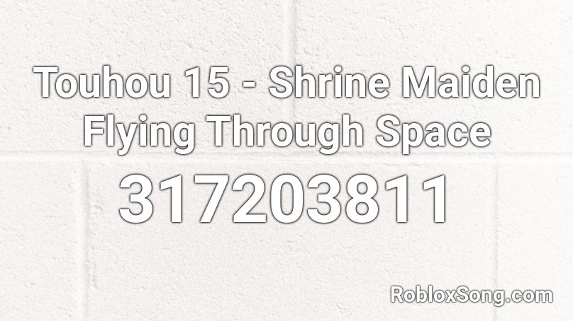 Touhou 15 - Shrine Maiden Flying Through Space Roblox ID