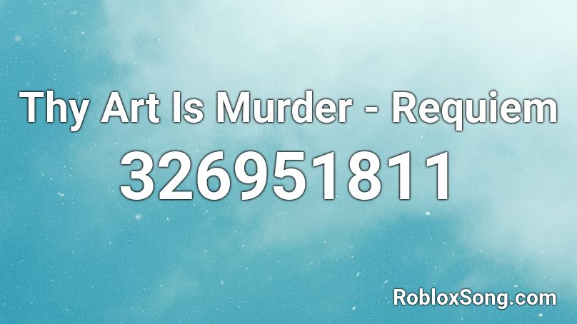 Thy Art Is Murder - Requiem Roblox ID