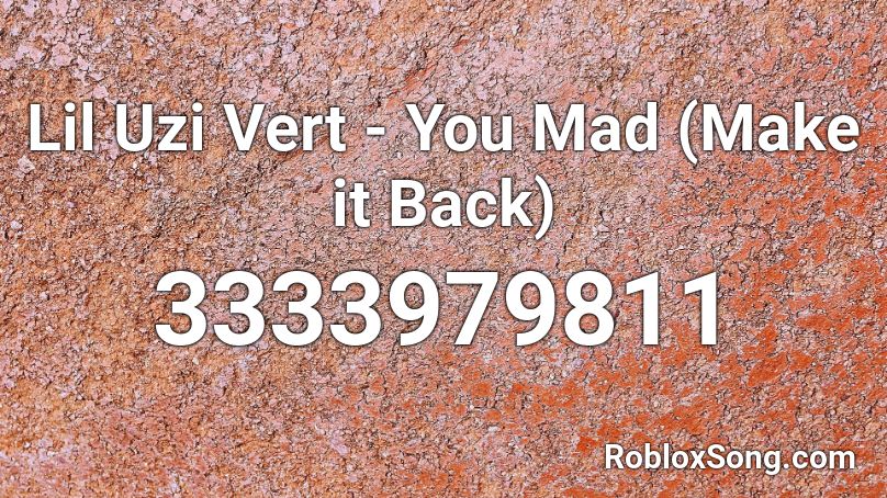 Lil Uzi Vert - You Mad (Make it Back) Roblox ID