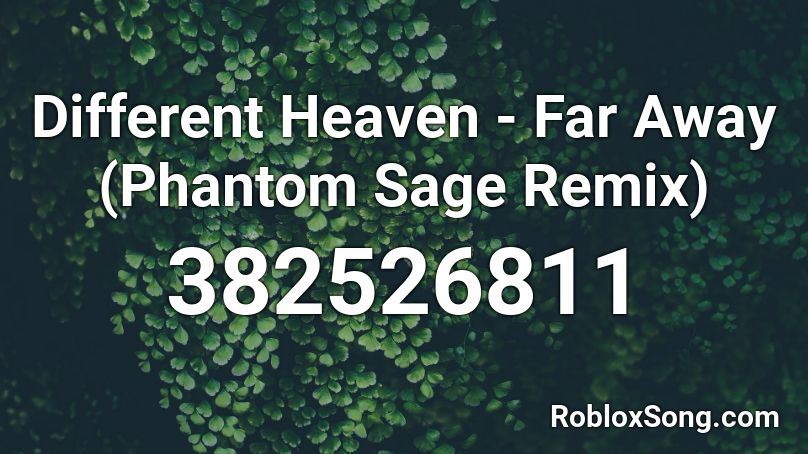 Different Heaven - Far Away (Phantom Sage Remix) Roblox ID