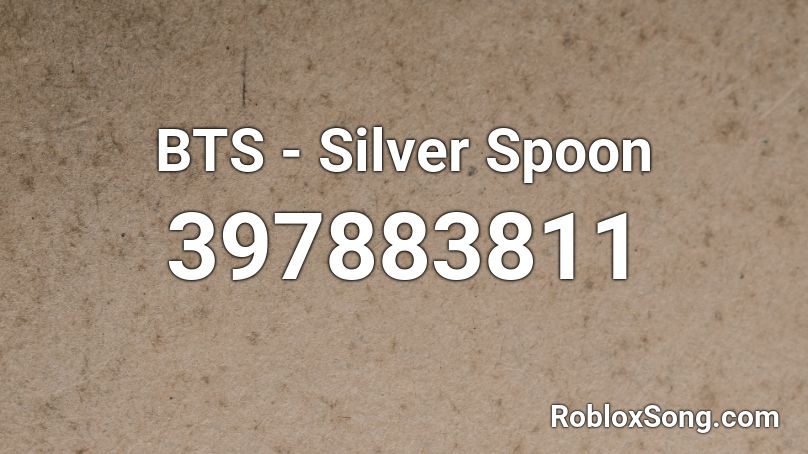 BTS - Silver Spoon Roblox ID