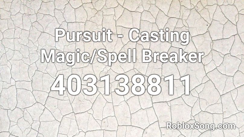 Pursuit - Casting Magic/Spell Breaker Roblox ID