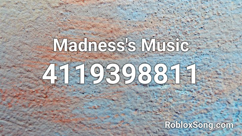Madness's Music Roblox ID