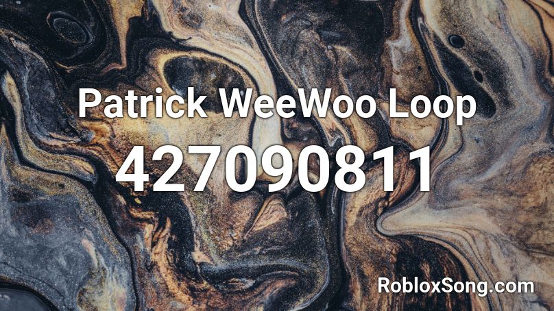 Patrick WeeWoo Loop Roblox ID